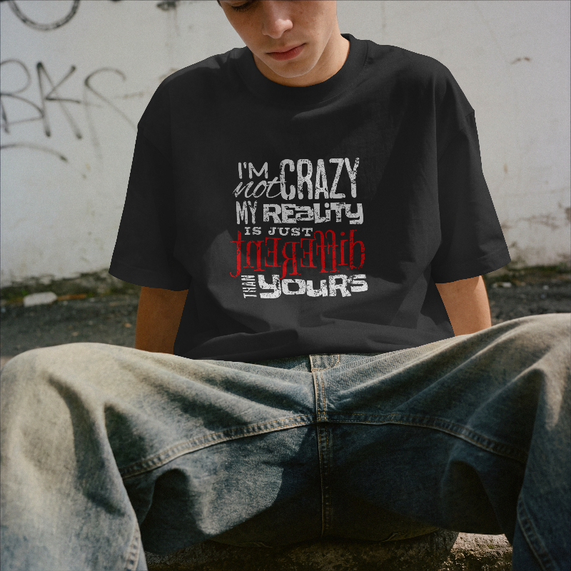 I'm Not Crazy, My Reality Is Just Different From Yours™ Men's Graphic T-Shirt | Stim Street™ (Copy)